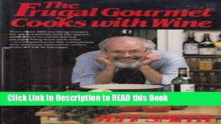 Read Book The Frugal Gourmet Cooks with Wine Full eBook