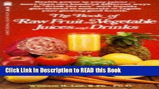 Read Book The Book of Raw Fruit, Vegetable Juices and Drinks (A Pivot original health book) Full