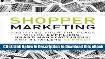 EPUB Download Shopper Marketing: Profiting from the Place Where Suppliers, Brand Manufacturers,