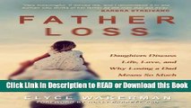 BEST PDF Father Loss: Daughters Discuss Life, Love, and Why Losing a Dad Means So Much Read Online