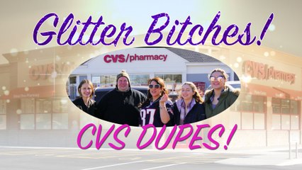 Glitter Bitches 4: Makeup Dupes at CVS