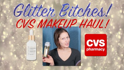 Glitter Bitches 5: CVS Makeup Haul