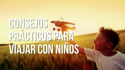 Consejos prácticos para viajar con niños