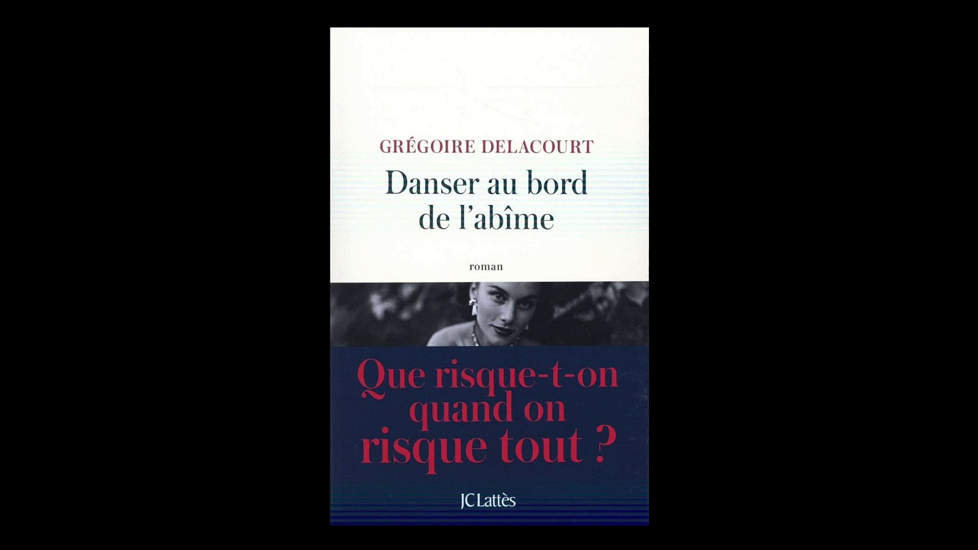 Gregoire Delacourt Danser Au Bord De L Abime Video Dailymotion