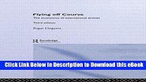 [Read Book] Flying Off Course: The Economics of International Airlines Online PDF