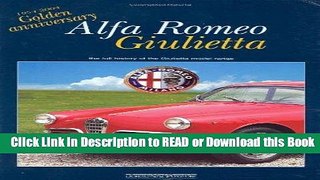 Read Book Alfa Romeo Giulietta: 1954-2004 Golden Anniversary: the full history of the Giulietta