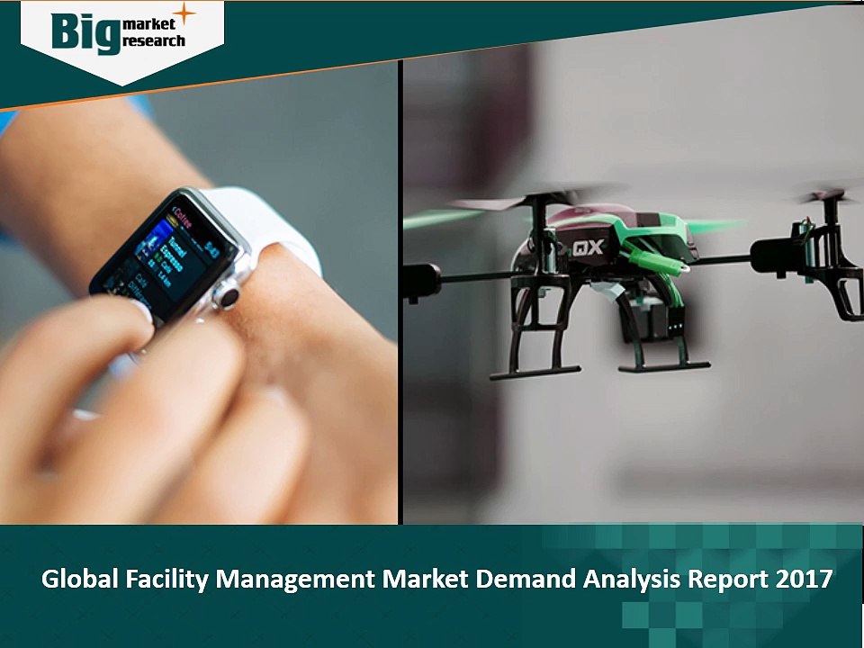 Global Facility Management Market Demand Analysis Report 2017