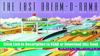 Books The Last Dream-O-Rama - The Cars Detroit Forgot to Build, 1950-1960 Free Books