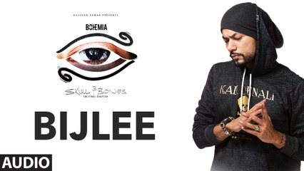 Bohemia : BIJLEE Full Audio Song 2017 Skull & Bones