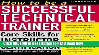 Get the Book How To Be a Successful Technical Trainer: Core Skills for Instructor Certification
