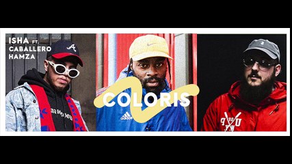 ISHA - COLORIS Feat Caballero x Hamza