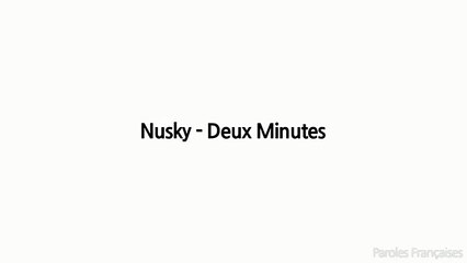 Nusky - Deux Minutes (Paroles⁄Lyrics)