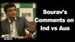 India vs Australia: ‘Its hard to beat India in India’ says Sourav Ganguly