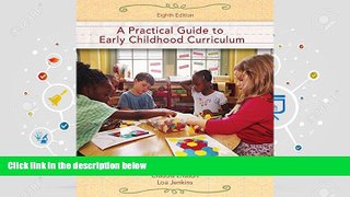 Read Online A Practical Guide to Early Childhood Curriculum (8th Edition) For Kindle