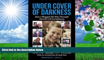 READ book Under Cover of Darkness: How I Blogged My Way Through Mantle Cell Lymphoma Margaret