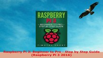 Free  Raspberry Pi 3 Beginner to Pro  Step by Step Guide Raspberry Pi 3 2016 Download PDF 588014b8
