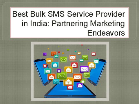 Best Bulk SMS Service Provider in India: Partnering Marketing Endeavors
