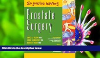 READ book So You re Having Prostate Surgery Eric A. Klein For Ipad