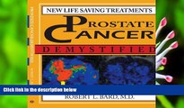 DOWNLOAD EBOOK Prostate Cancer Demystified: NEW LIFE-SAVING PROSTATE CANCER TREATMENTS Robert Bard