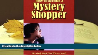 Download [PDF]  How to Become a Mystery Shopper: The Only Book You ll Ever Need Full Book