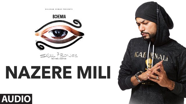 Bohemia : NAZERE MILI Full Audio Song 2017 Skull & Bones