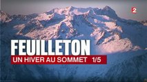 Feuilleton : Pyrénées, un hiver au sommet (1/5)