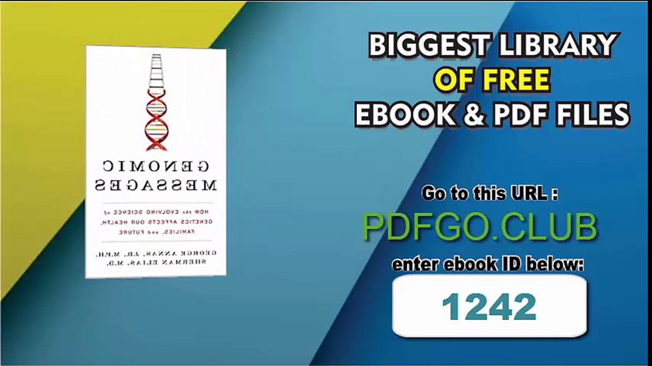 Genomic Messages_ How the Evolving Science of Genetics Affects Our Health, Families, and Future