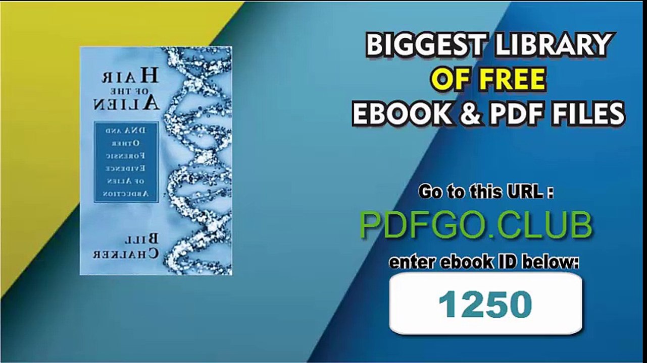 Hair of the Alien_ DNA and Other Forensic Evidence of Alien Abductions