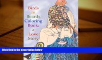 PDF [DOWNLOAD] Birds in Beards Coloring Book: A love story. (Coloring Books for Adults) (Volume