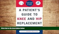 READ book A Patient s Guide to Knee and Hip Replacement: Everything You Need to Know Irwin Silber