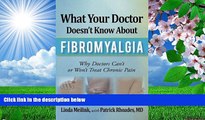 READ book What Your Doctor Doesn t Know about Fibromyalgia: Why Doctors Can t or Won t Treat