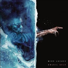 Mike lucazz - night __ Soleil Gelé (Album 2017)