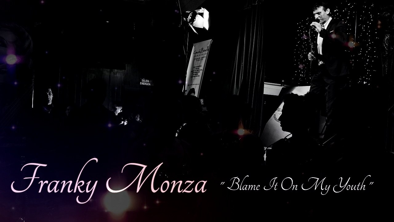 Franky Monza.- Blame It On My Youth