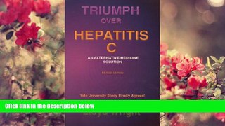 EBOOK ONLINE Triumph Over Hepatitis C : An Alternative Medicine Solution Revised Edition Lloyd