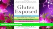READ book Gluten Exposed: The Science Behind the Hype and How to Navigate to a Healthy,