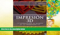 Download [PDF]  Impresión 3D: Introducción al mundo de la impresión 3D (Spanish Edition) J
