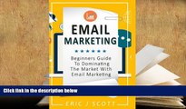 Read Online  Email Marketing: Beginners Guide to dominating the market with Email Marketing