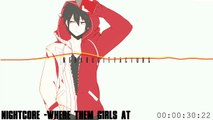 Nightcore -Where them Girls At-