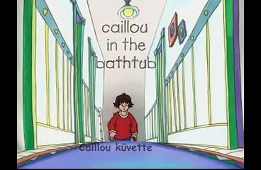 Caillou Banyo Yapıyor eğlenceli çocuk videosu