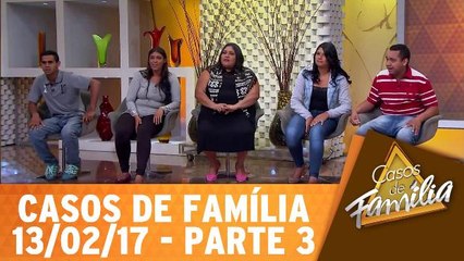 Minha filha não é tudo isso, mas merecia coisa melhor! - 13.02.17 - Parte 3