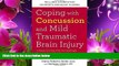 READ book Coping with Concussion and Mild Traumatic Brain Injury: A Guide to Living with the