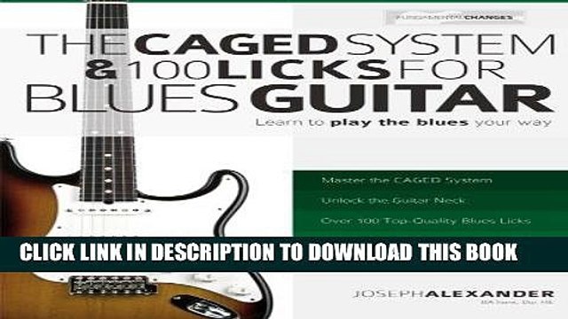 Read Online The CAGED System and 100 Licks for Blues Guitar: Learn To Play The Blues Your Way!