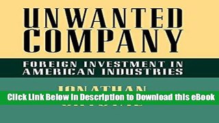 [Read Book] Unwanted Company: Foreign Investment in American Industries Mobi