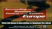 [Read Book] Succeeding in Business in Central and Eastern Europe: A Guide to Cultures, Markets,