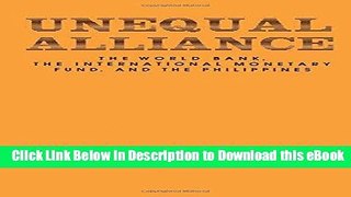 DOWNLOAD Unequal Alliance: The World Bank, the International Monetary Fund and the Philippines