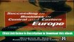 [Read Book] Succeeding in Business in Central and Eastern Europe: A Guide to Cultures, Markets,
