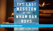 Epub The Last Mission of the Wham Bam Boys: Courage, Tragedy, and Justice in World War II READ PDF
