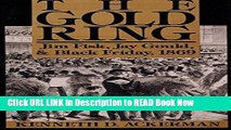 [Popular Books] The Gold Ring: Jim Fisk, Jay Gould, and Black Friday, 1869 Full Online