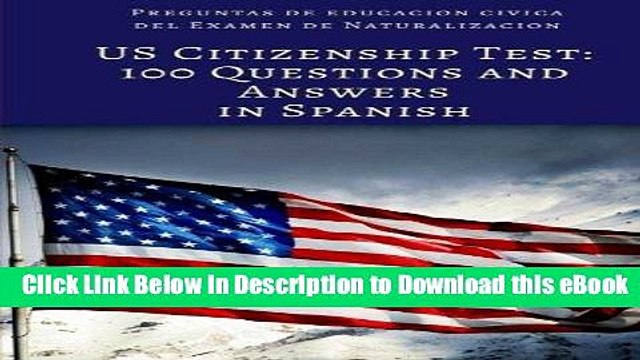 [Read Book] US Citizenship Test: 100 Civics Questions and Answers in Spanish: Preguntas de