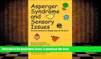 [Download]  Asperger s Syndrome and Sensory Issues: Practical Solutions for Making Sense of the